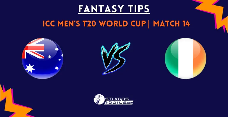 AUS vs IRE 14th Match Fantasy Tips for ICC T20 World Cup 2026