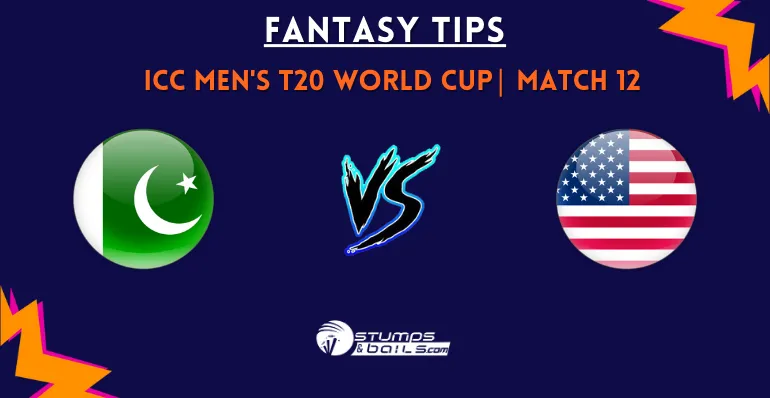 PAK vs USA 12th Match Fantasy Tips for ICC T20 World Cup 2026