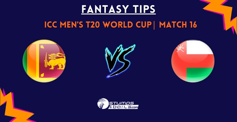 SL vs OMA 16th Match Fantasy Tips for ICC T20 World Cup 2026